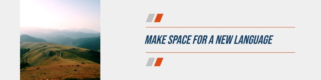 Students need to make space in their lives for a new language. 